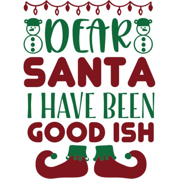 DEAR SANTA  I HAVE BEEN GOOD ISH Thumbnail